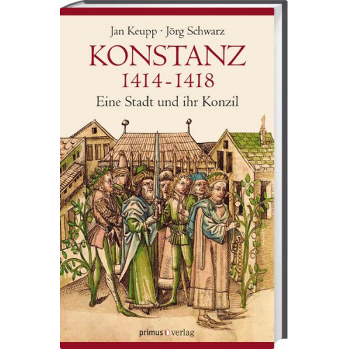 Jan Keupp & Jörg Schwarz - Konstanz 1414-1418