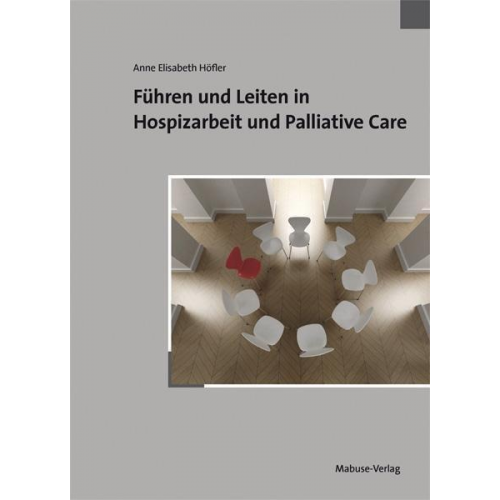 Anne Elisabeth Höfler - Führen und Leiten in Hospizarbeit und Palliative Care