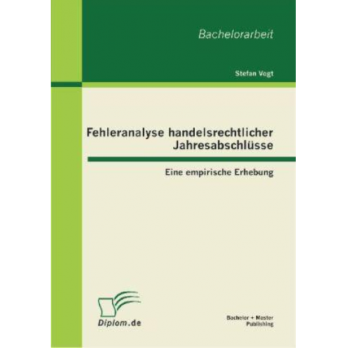 Stefan Vogt - Fehleranalyse handelsrechtlicher Jahresabschlüsse: Eine empirische Erhebung