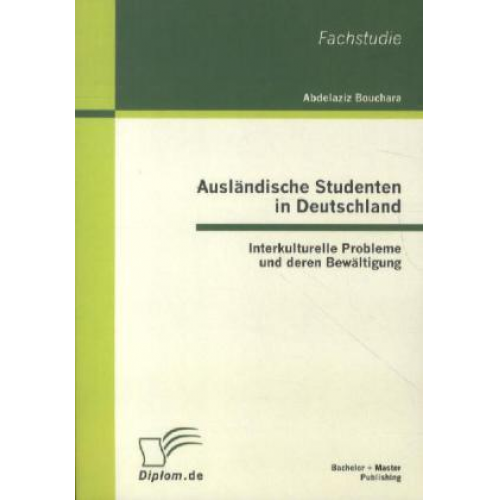 Abdelaziz Bouchara - Ausländische Studenten in Deutschland: Interkulturelle Probleme und deren Bewältigung