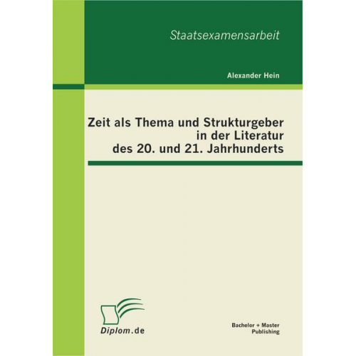 Alexander Hein - Zeit als Thema und Strukturgeber in der Literatur des 20. und 21. Jahrhunderts