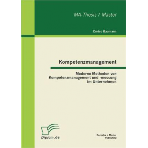 Enrico Baumann - Kompetenzmanagement: Moderne Methoden von Kompetenzmanagement und -messung im Unternehmen