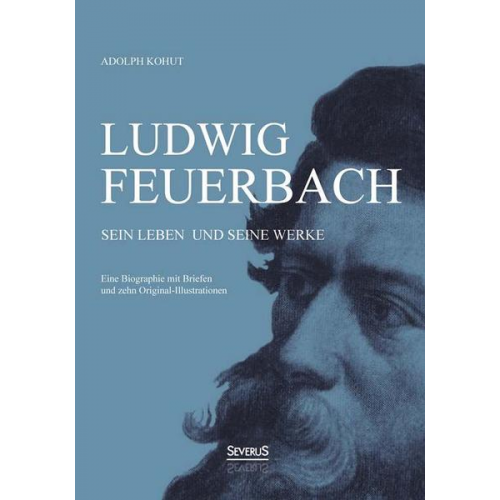 Adolph Kohut - Kohut, A: Ludwig Feuerbach: Sein Leben und seine Werke