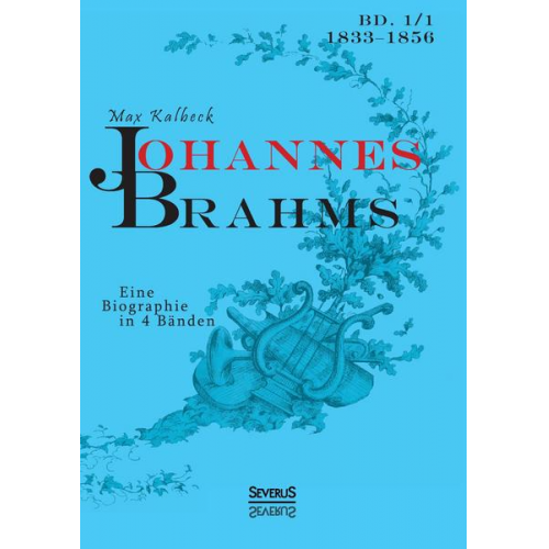 Max Kalbeck - Johannes Brahms. Eine Biographie in vier Bänden. Band 1