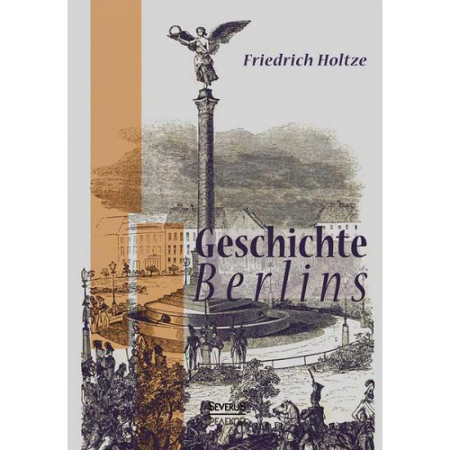 Friedrich Holtze - Holtze, F: Geschichte Berlins