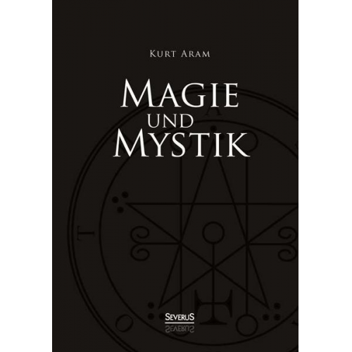 Kurt Aram - Aram, K: Magie und Mystik