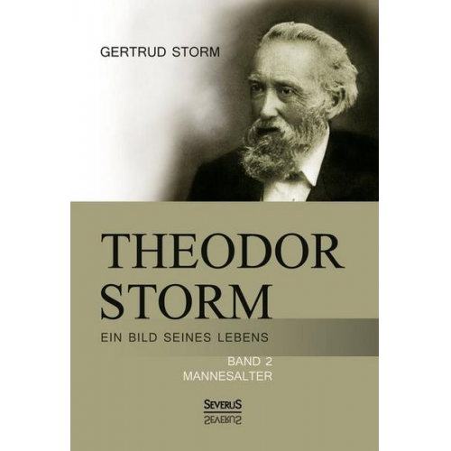 Gertrud Storm - Theodor Storm: Ein Bild seines Lebens