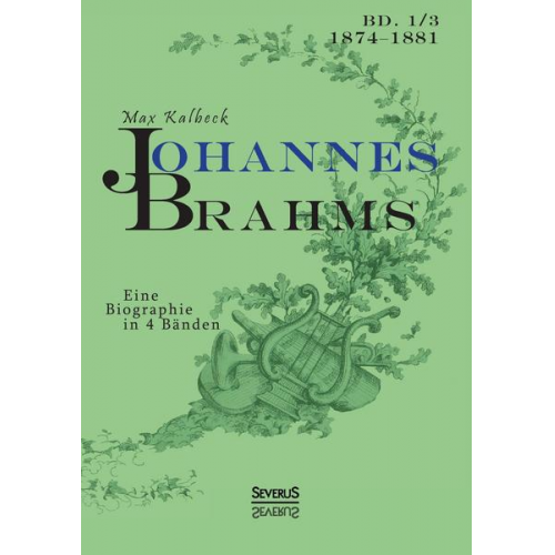 Max Kalbeck - Johannes Brahms. Eine Biographie in vier Bänden. Band 3