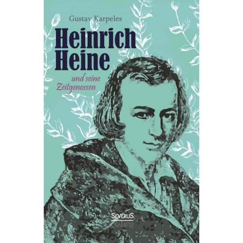 Gustav Karpeles - Heinrich Heine und seine Zeitgenossen