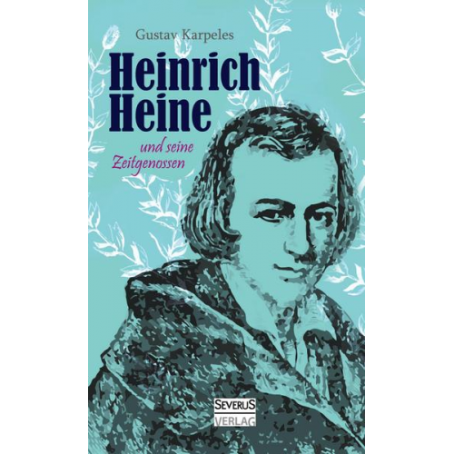 Gustav Karpeles - Heinrich Heine und seine Zeitgenossen