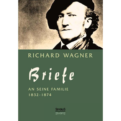 Richard Wagner - Richard Wagner: Briefe an seine Familie