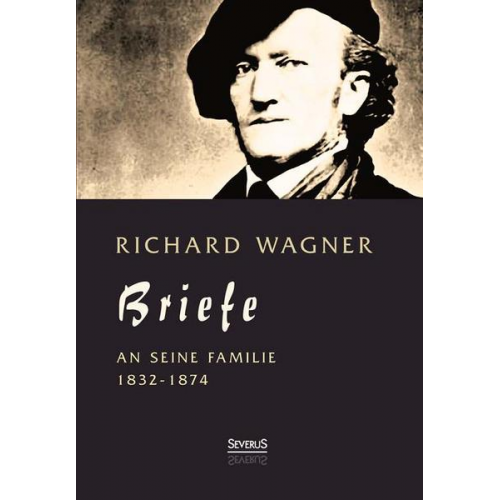 Richard Wagner - Richard Wagner: Briefe an seine Familie