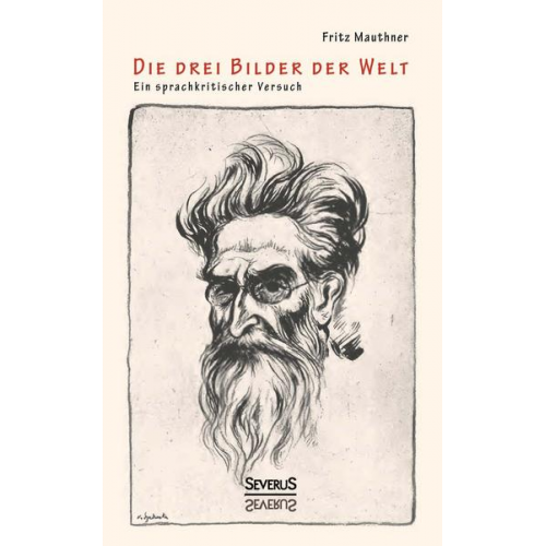 Fritz Mauthner - Die drei Bilder der Welt - ein sprachkritischer Versuch