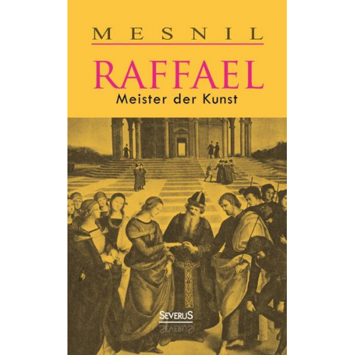 Jacques Mesnil - Raffael: Meister der Kunst