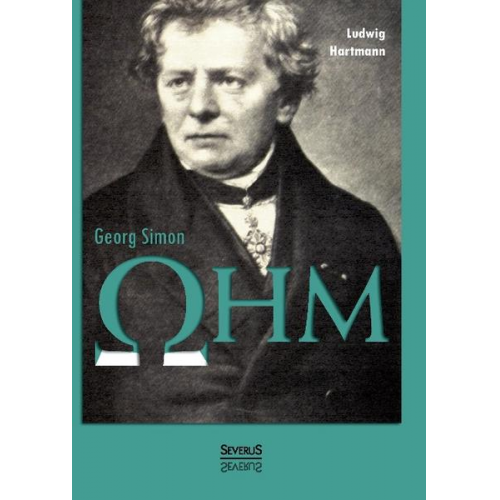 Ludwig Hartmann - Georg Simon Ohm. Briefe, Urkunden und Dokumente