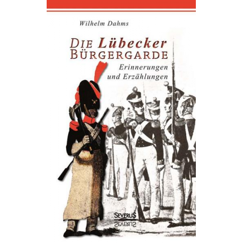 Wilhelm Dahms - Die Lübecker Bürgergarde