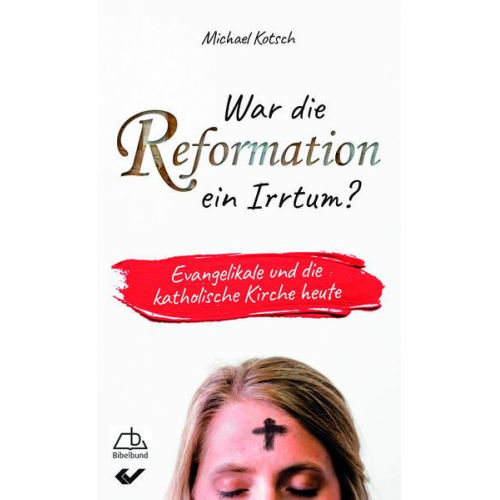 Michael Kotsch - War die Reformation ein Irrtum?