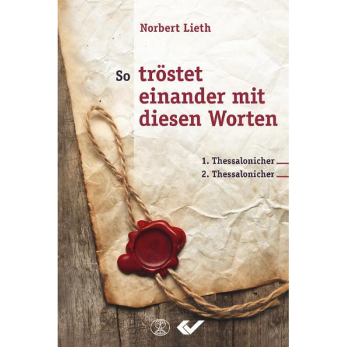 Norbert Lieth - So tröstet einander mit diesen Worten