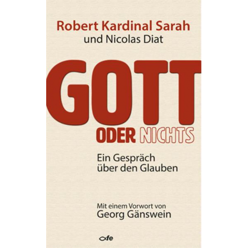 Robert Sarah & Nicolas Diat - Gott oder Nichts