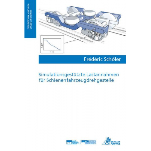 Frédéric Jean-François Schöler - Simulationsgestützte Lastannahmen für Schienenfahrzeugdrehgestelle