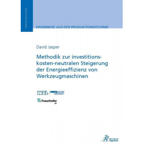 David Jasper - Methodik zur investitionskosten-neutralen Steigerung der Energieeffizienz von Werkzeugmaschinen