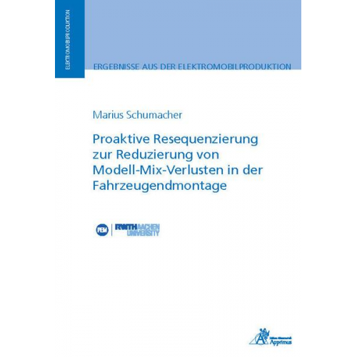 Marius Schumacher - Proaktive Resequenzierung zur Reduzierung von Modell-Mix-Verlusten in der Fahrzeugendmontage