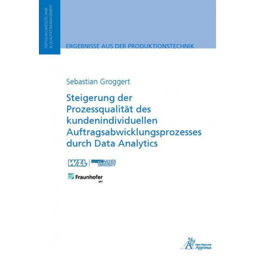 Sebastian Groggert - Steigerung der Prozessqualität des kundenindividuellen Auftragsabwicklungsprozesses durch Data Analytics