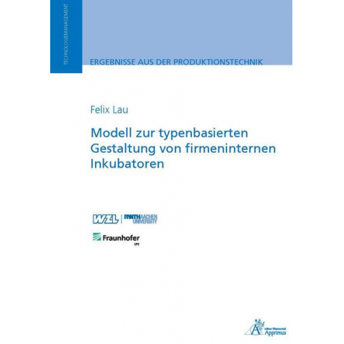 Felix Lau - Modell zur typenbasierten Gestaltung von firmeninternen Inkubatoren