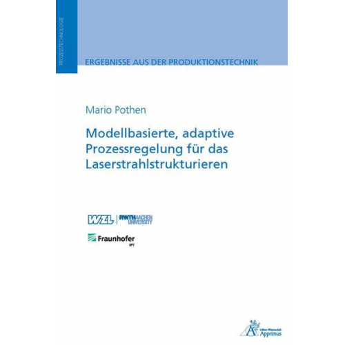 Mario Pothen - Modellbasierte, adaptive Prozessregelung für das Laserstrahlstrukturieren