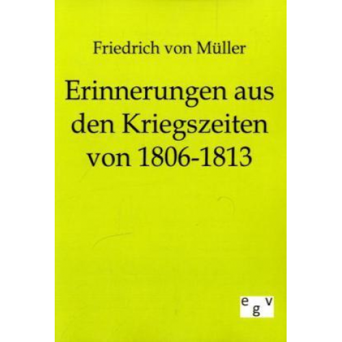 Friedrich Müller - Erinnerungen aus den Kriegszeiten von 1806-1813