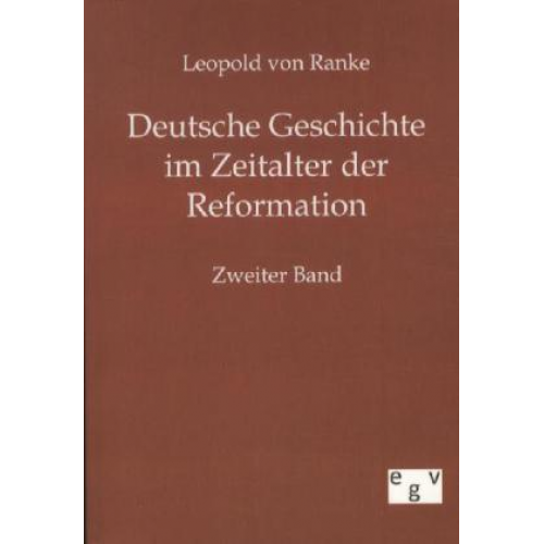 Leopold Ranke - Deutsche Geschichte im Zeitalter der Reformation