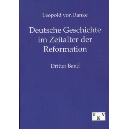 Leopold Ranke - Deutsche Geschichte im Zeitalter der Reformation