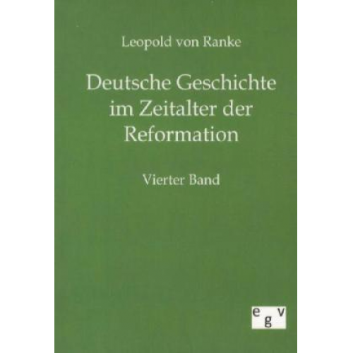 Leopold Ranke - Deutsche Geschichte im Zeitalter der Reformation