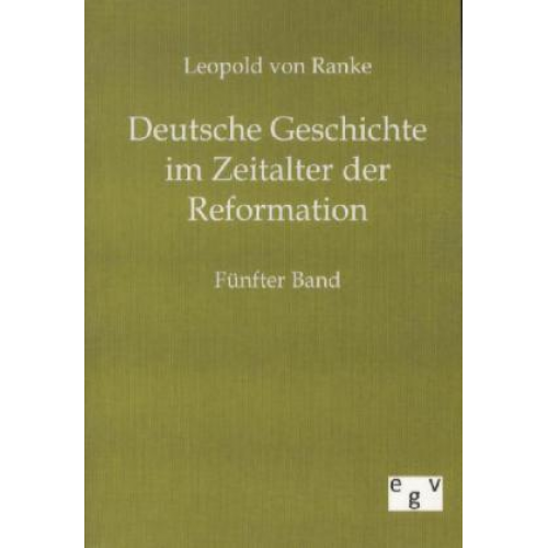 Leopold Ranke - Deutsche Geschichte im Zeitalter der Reformation