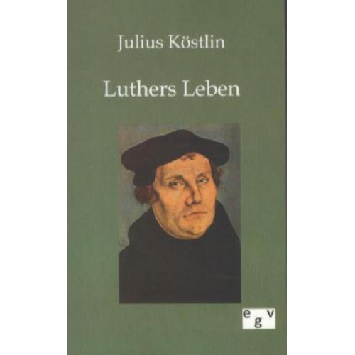 Julius Köstlin - Luthers Leben