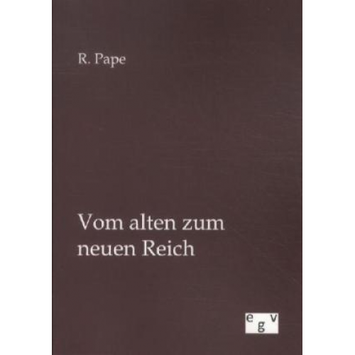 R. Pape - Vom alten zum neuen Reich