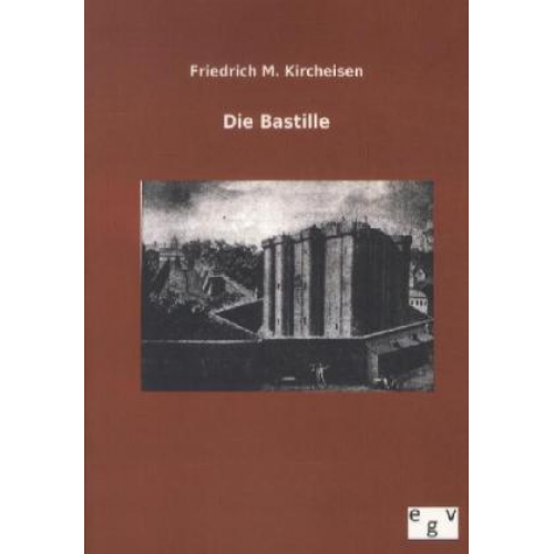 Friedrich M. Kircheisen - Die Bastille