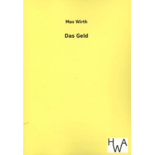 Max Wirth - Das Geld