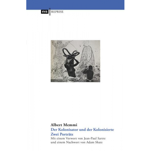 Albert Memmi - Der Kolonisator und der Kolonisierte. Zwei Porträts