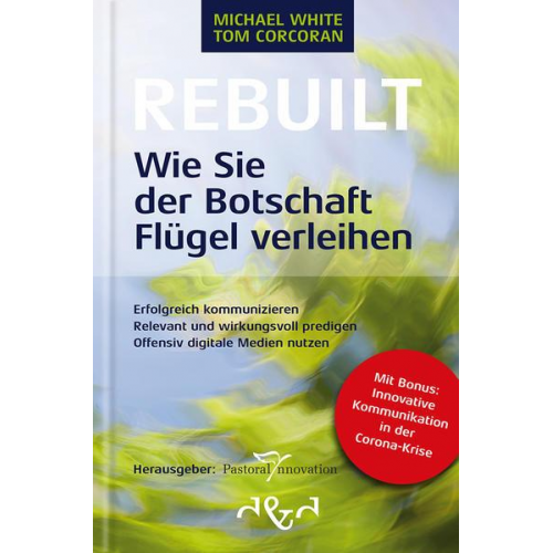 Michael White & Tom Corcoran - Rebuilt – Wie Sie der Botschaft Flügel verleihen