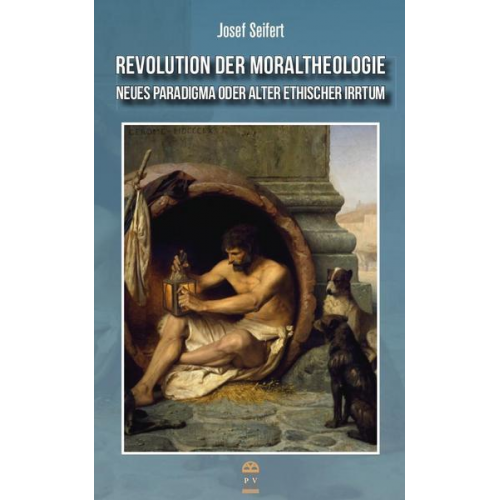 Josef Seifert - Revolution der Moraltheologie