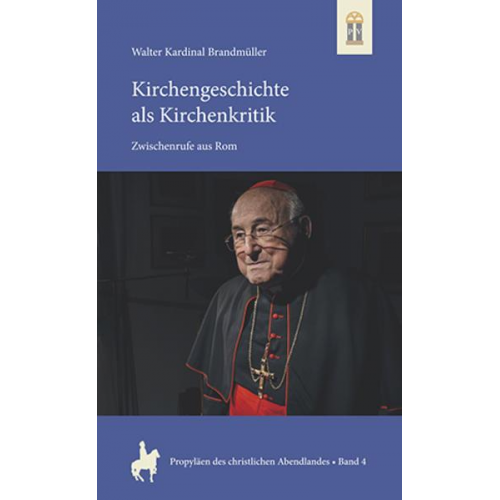 Walter Kardinal Brandmüller - Kirchengeschichte als Kirchenkritik