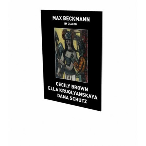 Siegfried Gohr & Helene Hagemann & Camilla McHugh - Max Beckmann in Dialogue