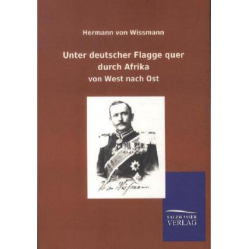 Hermann Wissmann - Unter deutscher Flagge quer durch Afrika