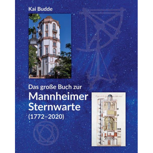 Kai Budde - Das große Buch zur Mannheimer Sternwarte (1772-2020)