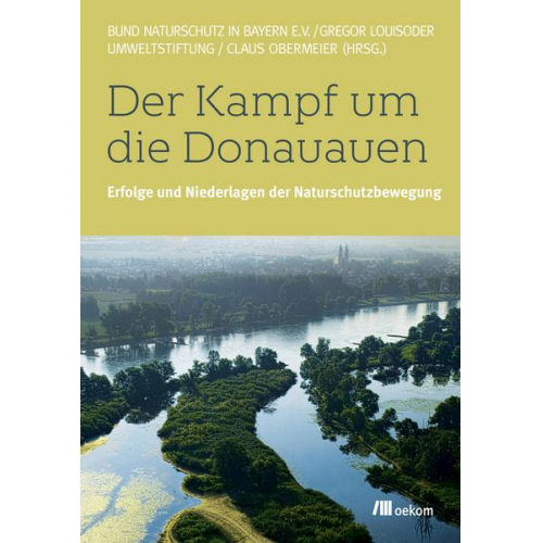 BUND Naturschutz in Bayern e.V. & Gregor Louisoder Umweltstiftung & Claus Obermeier - Der Kampf um die Donauauen