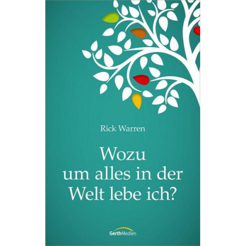 Rick Warren - Wozu um alles in der Welt lebe ich?