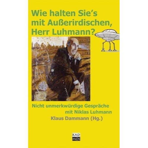 Wie halten Sie's mit Außerirdischen, Herr Luhmann?