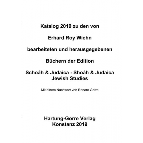 Erhard Roy Wiehn - Katalog 2019 zu den von Erhard Roy Wiehn bearbeiteten und herausgegebenen Büchern der Edition Schoáh & Judaica - Shoáh & Judaica. Jewish Studies