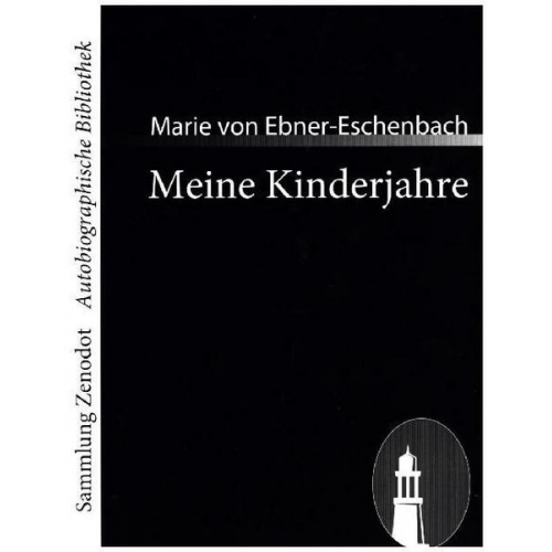 Marie von Ebner-Eschenbach - Meine Kinderjahre